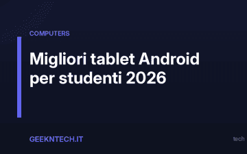 Migliori tablet Android per studenti 2026