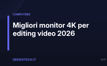Migliori monitor 4K per editing video 2026