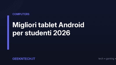 Migliori tablet Android per studenti 2026