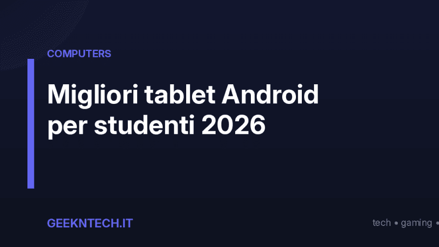 Migliori tablet Android per studenti 2026