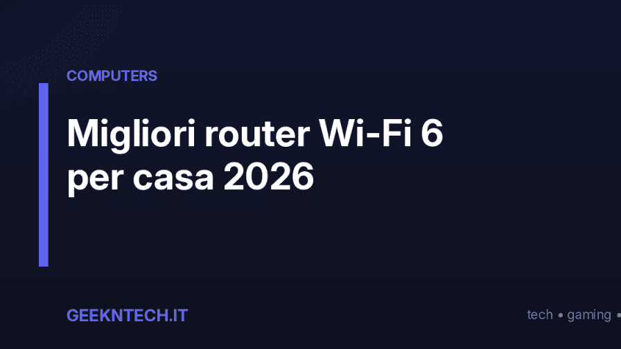 Migliori router Wi-Fi 6 per casa 2026
