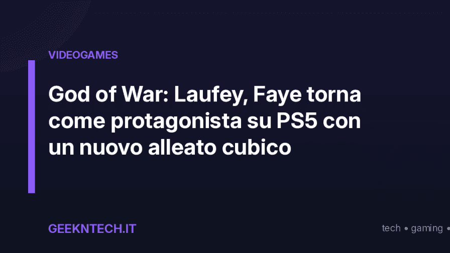 God of War: Laufey, Faye torna come protagonista su PS5 con un nuovo alleato cubico