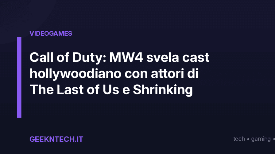 Call of Duty: MW4 svela cast hollywoodiano con attori di The Last of Us e Shrinking