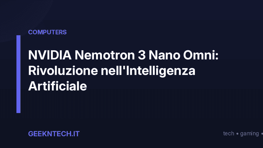 NVIDIA Nemotron 3 Nano Omni: Rivoluzione nell'Intelligenza Artificiale