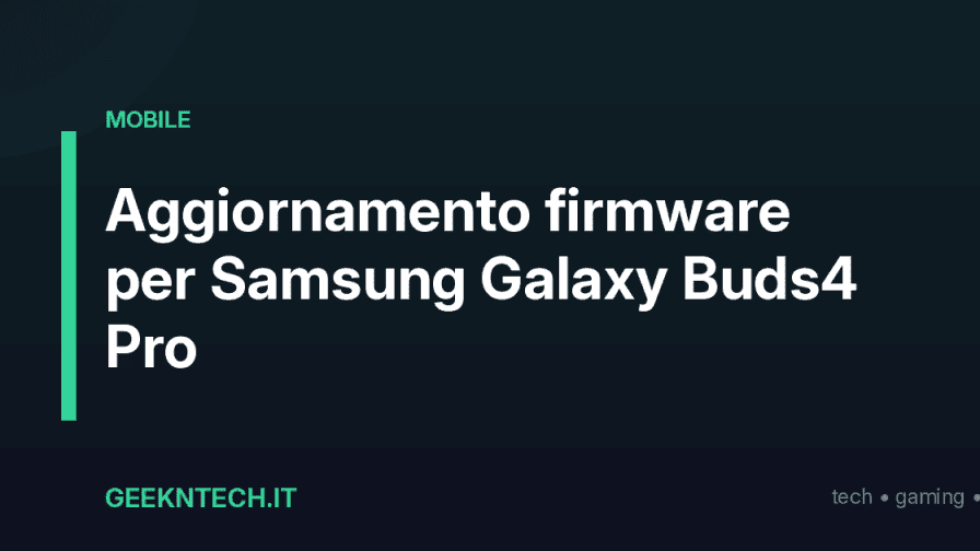 Aggiornamento firmware per Samsung Galaxy Buds4 Pro
