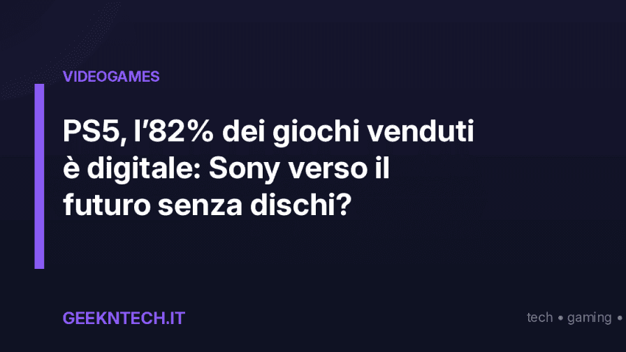 PS5, l’82% dei giochi venduti è digitale: Sony verso il futuro senza dischi?