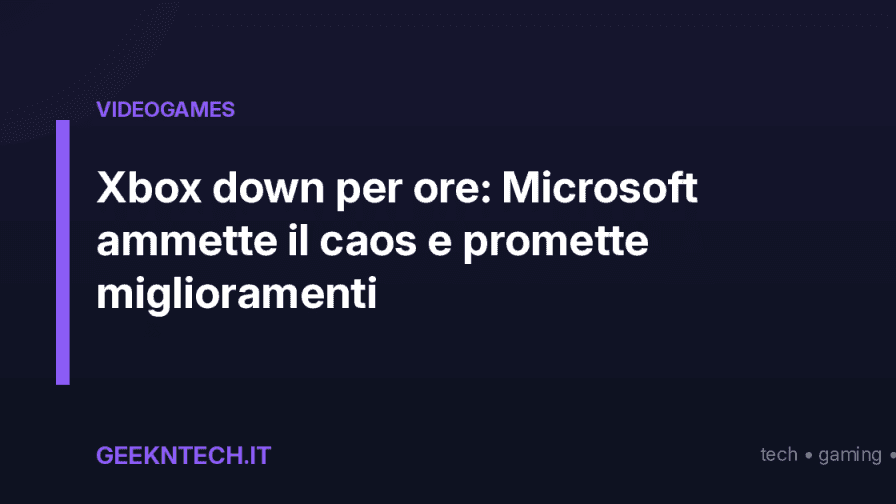 Xbox down per ore: Microsoft ammette il caos e promette miglioramenti
