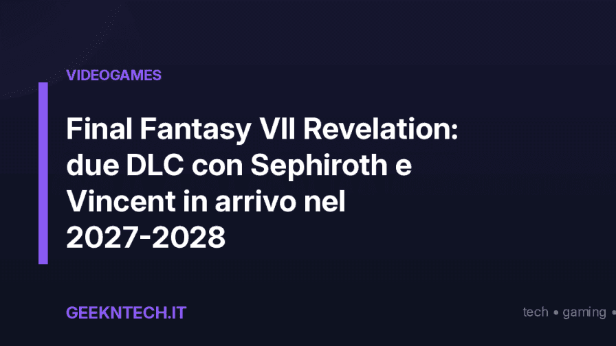 Final Fantasy VII Revelation: due DLC con Sephiroth e Vincent in arrivo nel 2027-2028