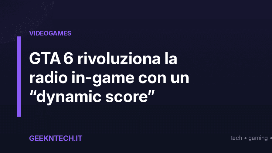 GTA 6 rivoluziona la radio in‑game con un “dynamic score”
