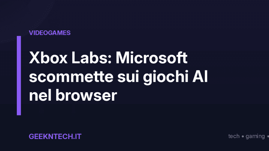 Xbox Labs: Microsoft scommette sui giochi AI nel browser