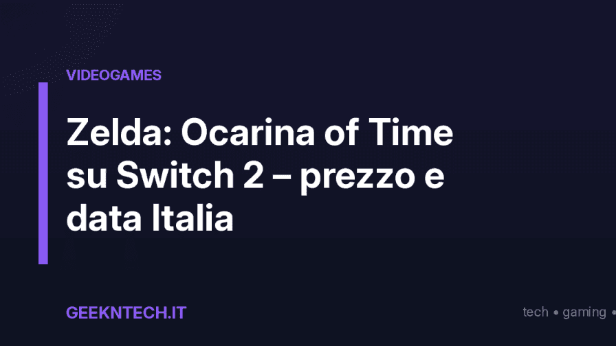 Zelda: Ocarina of Time su Switch 2 – prezzo e data Italia