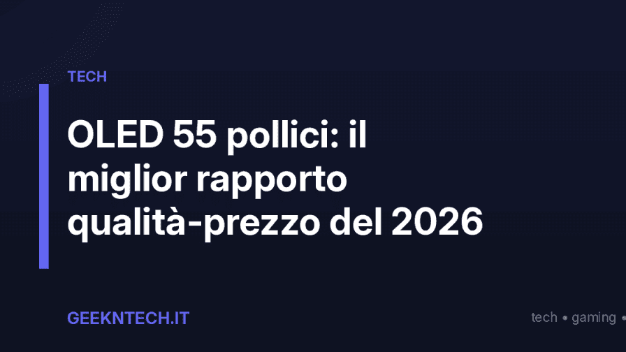 OLED 55 pollici: il miglior rapporto qualità‑prezzo del 2026