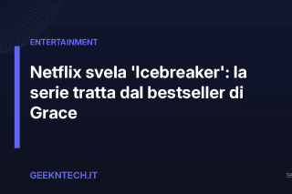 Netflix svela 'Icebreaker': la serie tratta dal bestseller di Grace