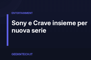 Sony e Crave insieme per nuova serie