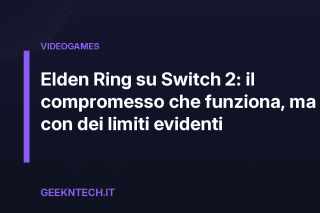 Elden Ring su Switch 2: il compromesso che funziona, ma con dei limiti evidenti