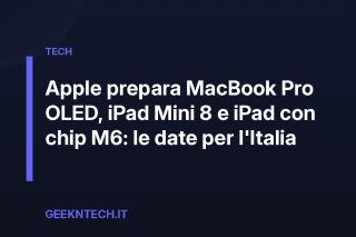 Apple prepara MacBook Pro OLED, iPad Mini 8 e iPad con chip M6: le date per l'Italia